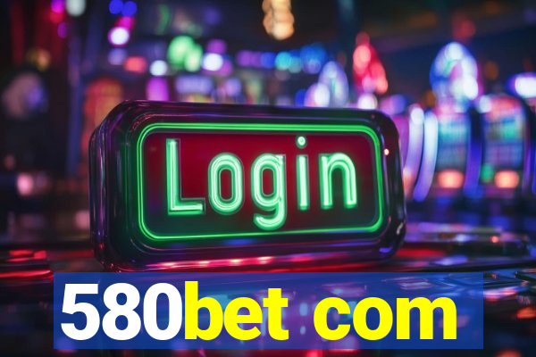 580bet com